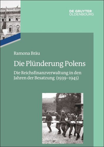 Das Reichsfinanzministerium im Nationalsozialismus. Die Plünderung Polens: Die Reichsfinanzverwaltung in den Jahren der Besatzung (1939–1945)