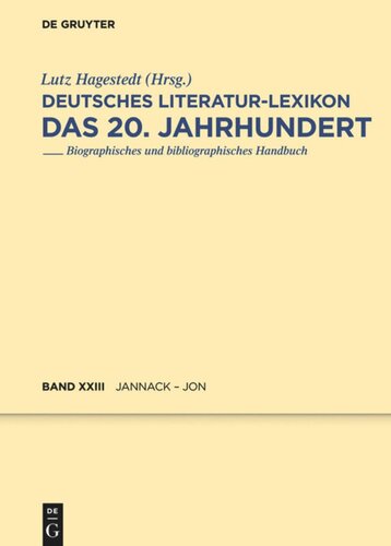 Deutsches Literatur-Lexikon. Das 20. Jahrhundert: Band 23 Jannack - Jonigk
