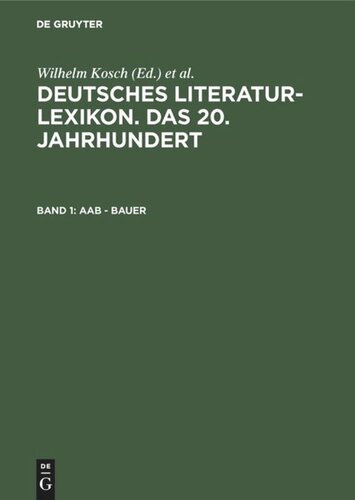 Deutsches Literatur-Lexikon. Das 20. Jahrhundert: Band 1 Aab - Bauer
