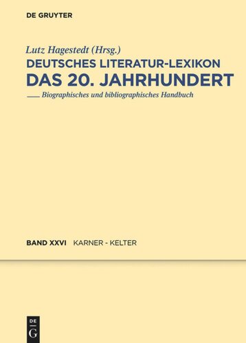 Deutsches Literatur-Lexikon. Das 20. Jahrhundert: Band 26 Karner - Kelter