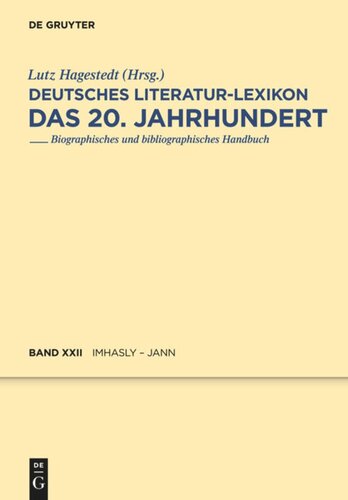 Deutsches Literatur-Lexikon. Das 20. Jahrhundert: Band 22 Imhasly - Jann