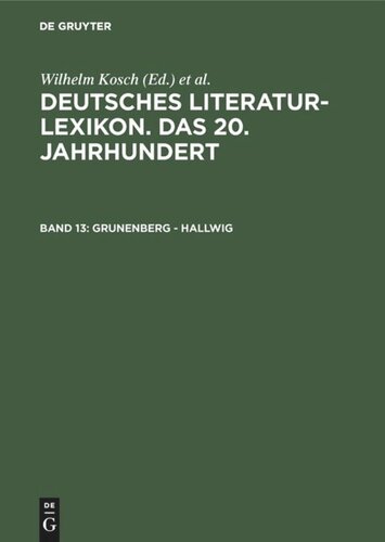 Deutsches Literatur-Lexikon. Das 20. Jahrhundert: Band 13 Grunenberg - Hallwig