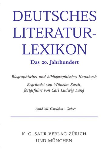 Deutsches Literatur-Lexikon. Das 20. Jahrhundert: Band 11 Gellert - Gorski