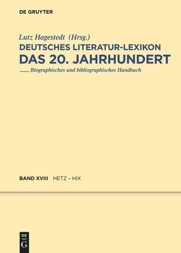 Deutsches Literatur-Lexikon. Das 20. Jahrhundert: Band 18 Hetz - Hix