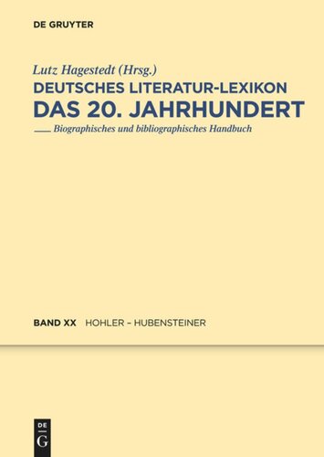 Deutsches Literatur-Lexikon. Das 20. Jahrhundert: Band 20 Hohler - Hubensteiner