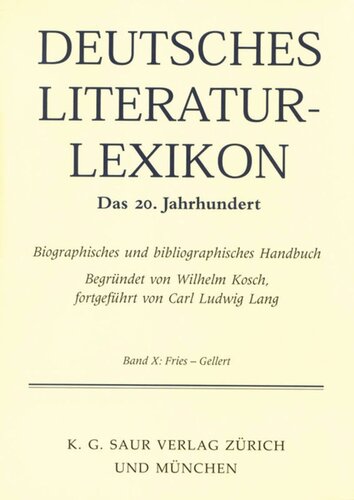 Deutsches Literatur-Lexikon. Das 20. Jahrhundert: Band 10 Fries - Gellert