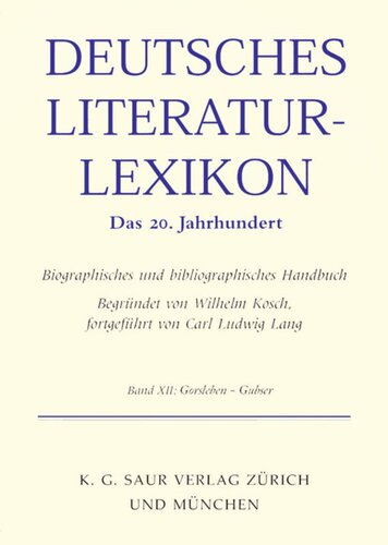 Deutsches Literatur-Lexikon. Das 20. Jahrhundert: Band 12 Gorsleben - Grunenberg