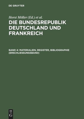 Die Bundesrepublik Deutschland und Frankreich: Band 4 Materialien, Register, Bibliographie (Erschließungsband)
