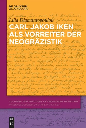 Carl Jakob Iken als Vorreiter der Neogräzistik: Mit einer Edition von Dokumenten und Briefen