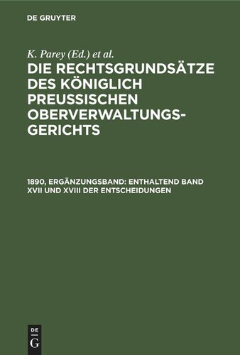 Die Rechtsgrundsätze des Königlich Preussischen Oberverwaltungsgerichts: 1890, Ergänzungsband Enthaltend Band XVII und XVIII der Entscheidungen