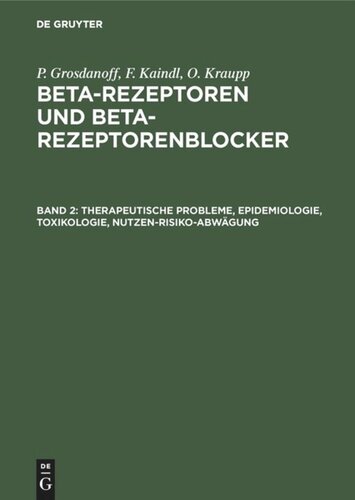 Beta-Rezeptoren und Beta-Rezeptorenblocker: Band 2 Therapeutische Probleme, Epidemiologie, Toxikologie, Nutzen-Risiko-Abwägung