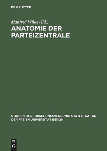 Anatomie der Parteizentrale: Die KPD/SED auf dem Weg zur Macht
