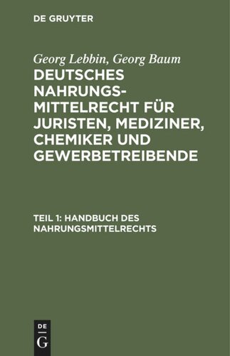 Deutsches Nahrungsmittelrecht für Juristen, Mediziner, Chemiker und Gewerbetreibende: Teil 1 Handbuch des Nahrungsmittelrechts