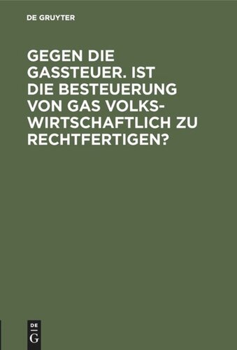 Gegen die Gassteuer. Ist die Besteuerung von Gas volkswirtschaftlich zu rechtfertigen?