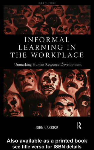 Informal Learning in the Workplace: Unmasking Human Resource Development