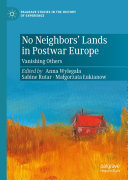 No Neighbors’ Lands in Postwar Europe: Vanishing Others