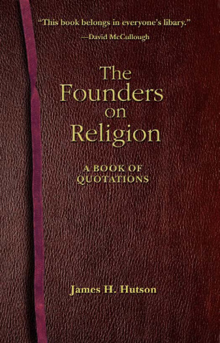 The Founders on Religion: A Book of Quotations