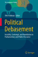 Political Debasement: Incivility, Contempt, and Humiliation in Parliamentary and Public Discourse
