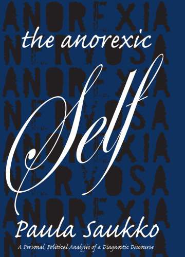 The Anorexic Self: A Personal, Political Analysis of a Diagnostic Discourse