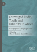 Converged Radio, Youth and Urbanity in Africa: Emerging trends and perspectives