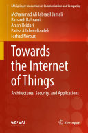 Towards the Internet of Things: Architectures, Security, and Applications