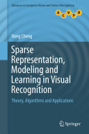 Sparse Representation, Modeling and Learning in Visual Recognition: Theory, Algorithms and Applications