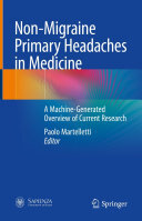Non-Migraine Primary Headaches in Medicine: A Machine-Generated Overview of Current Research