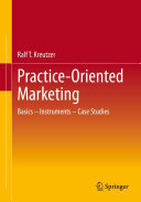 Practice-Oriented Marketing: Basics – Instruments – Case Studies