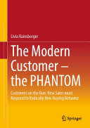 The Modern Customer – the PHANTOM: Customers on the Run: How Sales must Respond to Radically New Buying Behavior