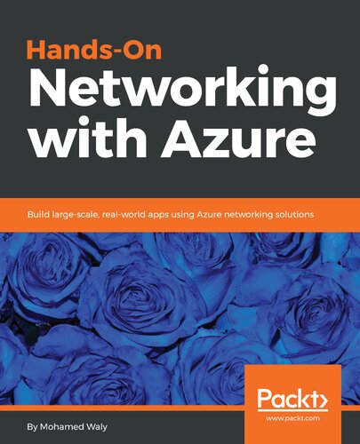 Hands-On Networking with Azure: Build Large-Scale, Real-World Apps Using Azure Networking Solutions