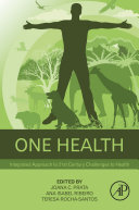 One Health: Integrated Approach to 21st Century Challenges to Health