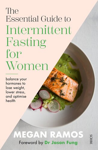The Essential Guide to Intermittent Fasting for Women: balance your hormones to lose weight, lower stress, and optimise health, the