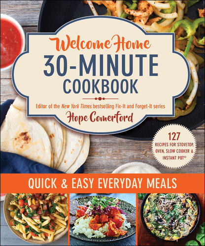 Welcome Home 30-Minute Cookbook: Quick  Easy Everyday Meals