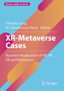 XR-Metaverse Cases: Business Application of AR, VR, XR and Metaverse