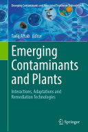 Emerging Contaminants and Plants: Interactions, Adaptations and Remediation Technologies