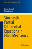 Stochastic Partial Differential Equations in Fluid Mechanics