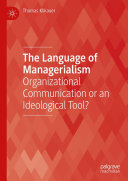 The Language of Managerialism: Organizational Communication or an Ideological Tool?