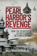 Pearl Harbors Revenge: How the Devastated U.S. Battleships Returned to War
