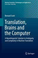 Translation, Brains and the Computer: A Neurolinguistic Solution to Ambiguity and Complexity in Machine Translation