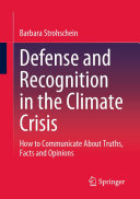 Defense and Recognition in the Climate Crisis: How to Communicate About Truths, Facts and Opinions