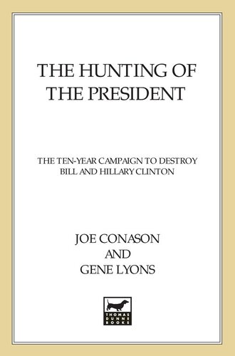 The Hunting of the President: The Ten-Year Campaign to Destroy Bill and Hillary Clinton