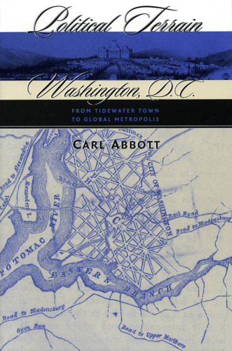 Political Terrain: Washington, D.C., from Tidewater Town to Global Metropolis