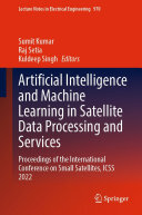 Artificial Intelligence and Machine Learning in Satellite Data Processing and Services: Proceedings of the International Conference on Small Satellites, ICSS 2022