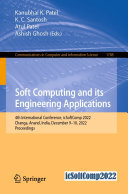 Soft Computing and Its Engineering Applications: 4th International Conference, icSoftComp 2022, Changa, Anand, India, December 9–10, 2022, Proceedings