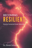 Becoming Resilient: Staying Connected Under Adversity
