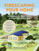 Firescaping Your Home: A Manual for Readiness in Wildfire Country