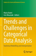Trends and Challenges in Categorical Data Analysis: Statistical Modelling and Interpretation
