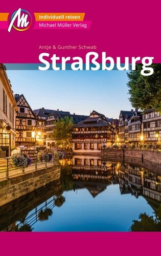 Straßburg MM-City Reiseführer Michael Müller Verlag: Individuell reisen mit vielen praktischen Tipps und Web-App mmtravel.com