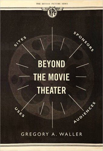 Beyond the Movie Theater: Sites, Sponsors, Uses, Audiences