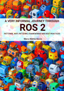 A very informal journey through ROS 2: patterns, anti-patterns, frameworks and best practices